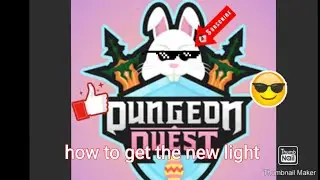 HOW TO GET THE NEW LIHGT ON  DUNGEON QUEST