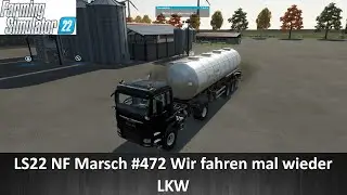 LS22 NF Marsch #472 Wir fahren mal wieder LKW