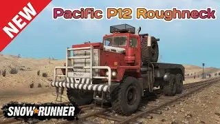 New Truck Pacific P12 Roughneck In SnowRunner Season 10 