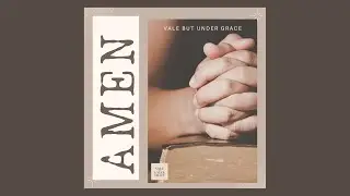 AMEN - Vale but Under Grace 