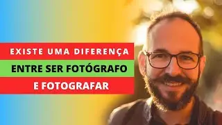 Qual a diferença entre SER Fotógrafo e FOTOGRAFAR