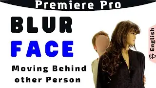 Blur out a Face which is Moving behind Face of another Person using Premiere Pro