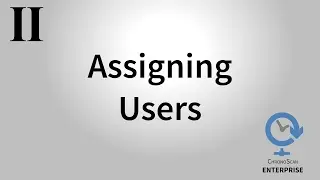 ChronoScan ENTERPRISE Web Interface Basics II - Assigning Users