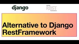 Django RestFramework Alternatives