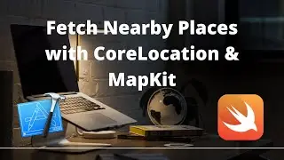 Fetching Nearby Places Using CoreLocation and MapKit in Swift | UIKit