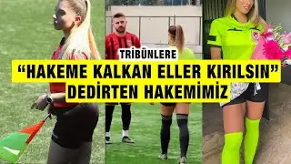 Güzel Kadın hakemi Gören tribünlerden Hakeme Kalkan Eller Kırılsın tezahüratı yükseldi!