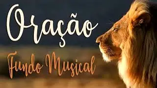 ORAÇÃO  , MÚSICA PARA ORAR   FUNDO MUSICAL