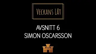 Veckans Låt - Avsnitt 6 - Simon Oscarsson