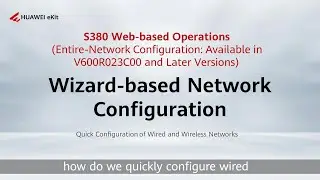 Huawei S380 Web-based Operations: Wizard-based Network Configuration (Entire-Network Configuration)