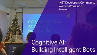 [December 2019 Meetup] .NET Developers x Women Who Code - Cognitive AI: Building Intelligent Bots