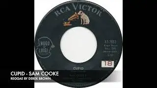 CUPID - SAM COOKE - REGGAE BY DEREK BROWN