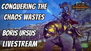 Boris Ursus Finds a New Home - Warhammer 3 - Immortal Empires Livestream