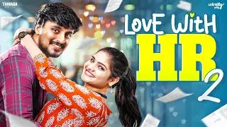 Love With HR | Episode - 2 | Ft.Sabarish & Mahima | Wirally Tamil | Tamada Media