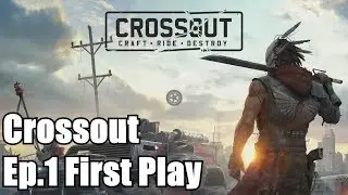 Crossout Ep.1 First Play - No Commentary