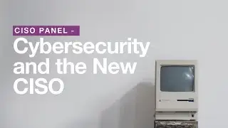 CISO Panel - Cybersecurity and the New CISO [NCSAM]