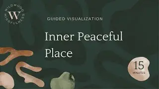 15 Minute Guided Visualization for Anxiety-Inner Peaceful Place