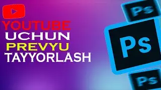 YOU TUBE UCHUN PREVYU YASASH#1/PHOTOSHOP CS6/O'ZBEKCHA DARSLIK.