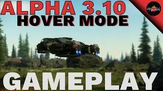 Star Citizen Gameplay: Alpha 3.10 | Hover Mode