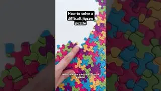 How to solve a very difficult jigsaw puzzle