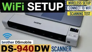 Brother DS-940DW WiFi Setup, Wireless Setup, Connect To WiFi Network & Scanning Test.