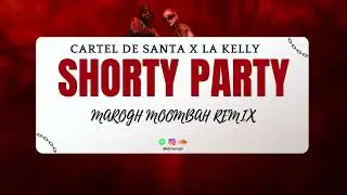 Cartel de Santa, La Kelly - Shorty Party (MaroGh Moombah Remix)