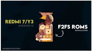 How to install F2FS Rom's in Redmi 7/Y3 | AwakenOS 2.2 | Evolution X