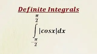 Definite integrals involving modulus function  (Part 89). f(x)=|cosx|