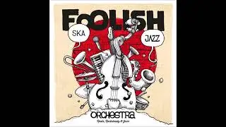Foolish Ska Jazz Orchestra - Softly As A Morning Sunrise