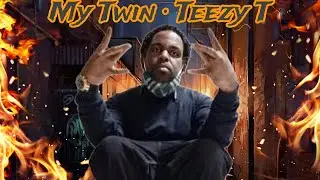 My Twin · Teezy T (Official Reaction Video)