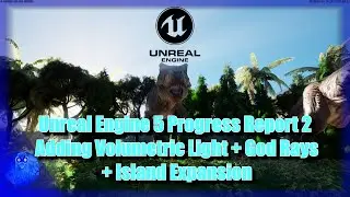 Unreal Engine 5 Progress Report 2: Adding Volumetric Light with God Rays and Island Expansion