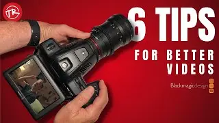 6 Tips To Make BETTER VIDEOS | Blackmagic Pocket cinema camera 6k Pro user