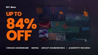 VSTBuzz Deals #30/2023 - Up to 84% off Mntra, Crocus Soundware, Impact Soundworks & AudentityRecords