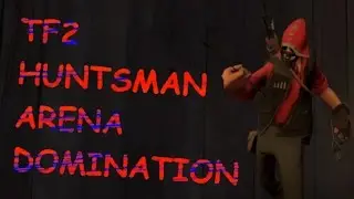TF2 huntsman arena domination tryhard mega ultra edition