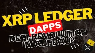DAPPS auf dem XRP Ledger ! DeFi im Aufschwung ?