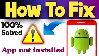 How to fix app not installed problem on android | one minute method | 2020