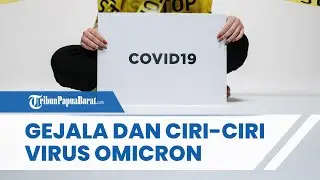 Ciri-ciri dan Gejala Virus Corona Omicron, Berikut Langkah-langkah Pencegahan Penyebarannya