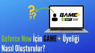 Geforce Now için Game+ Üyeliği Nasıl Oluşturulur?