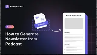How to generate personalized newsletters for your podcast easily | Exemplary AI