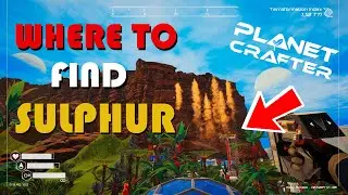 Planet Crafter where to find Sulphur