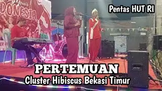 PERTEMUAN Cover (Pentas HUR RI Di Cluster Hibiscus Bekasi Timur)