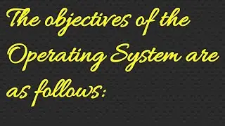 The objectives of the operating system are as follows: