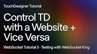 Tutorial 3 - Testing with WebSocket King. Control TouchDesigner with a Website using WebSockets