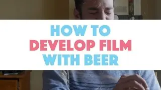 Developing Black and White Film With Beer