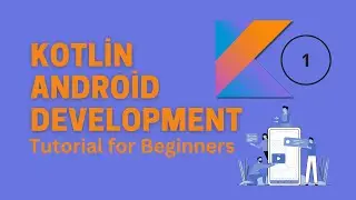 Kotlin Android Development Course for Beginners  - part1