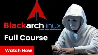 BlackArch Linux & Ethical Hacking — Complete Course Beginner to Advanced