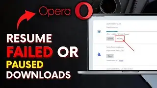 How to Resume Failed or Paused Downloads in Opera Browser 2025?