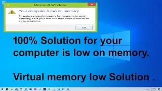 Fix your computer is low on memory | Virtual memory low solution