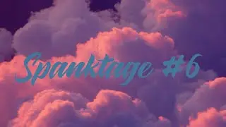 Spanktage #6 𝓡𝓾𝓼𝓽𝔂 🦾 [I'm Back]