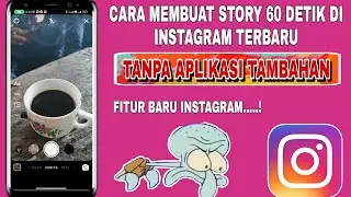 Fitur Terbaru Instagram || Cara Membuat Story 60 Detik Di Instagram || Bikin Story 1 Menit Di IG