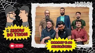 SDTCast!!! O Podcast do Show do Thon #45 - BARACY E OS MISERÁVEIS